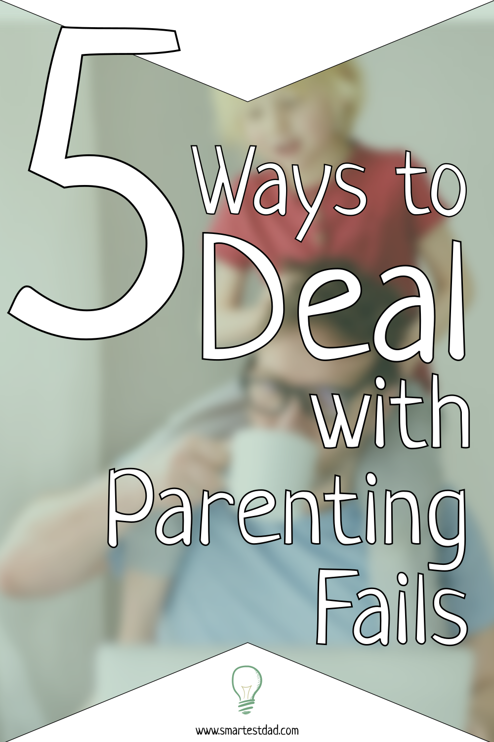 5 Easy Ways To Deal With Failure As A Parent | Smartest Dad